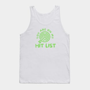 YOU ARE ON MY HIT LIST Tank Top